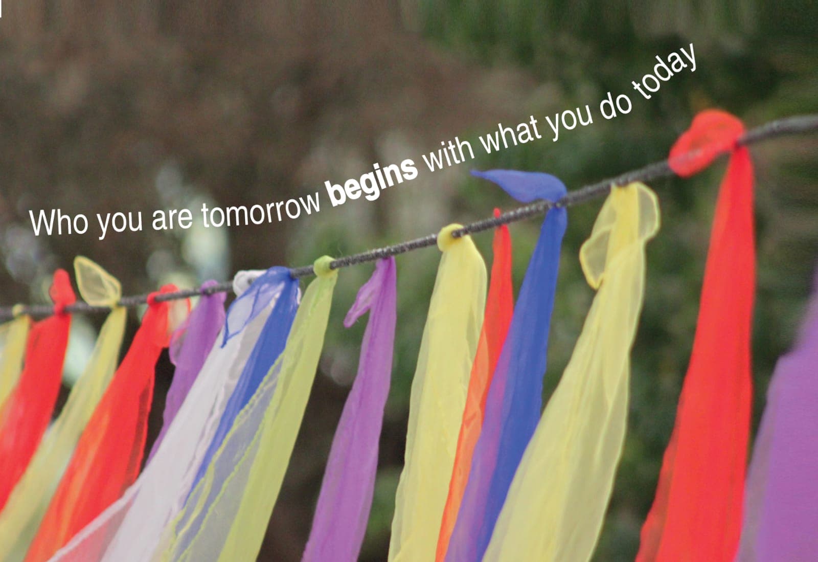 who you atr tomorrow begins with what you do today